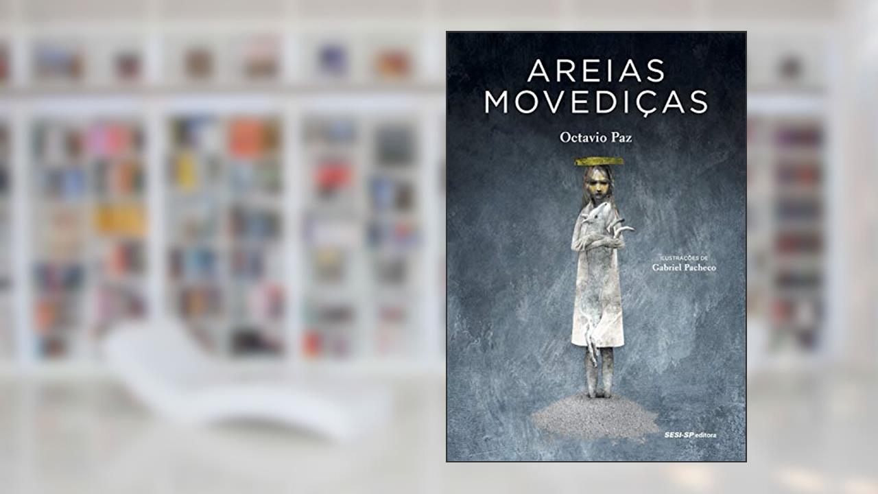 Capa de Areias movediças (Quem lê sabe por quê), do autor Octavio Paz