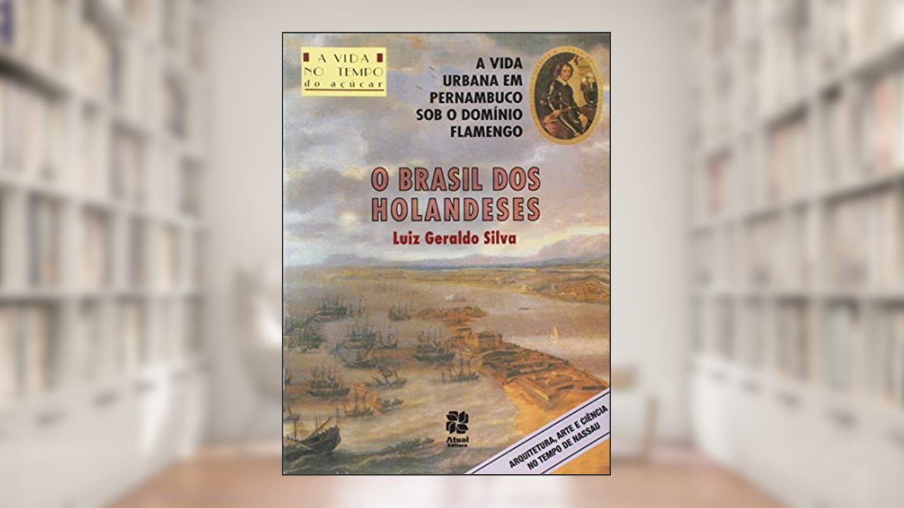 Capa de O Brasil dos holandeses, do autor Luiz Geraldo Silva