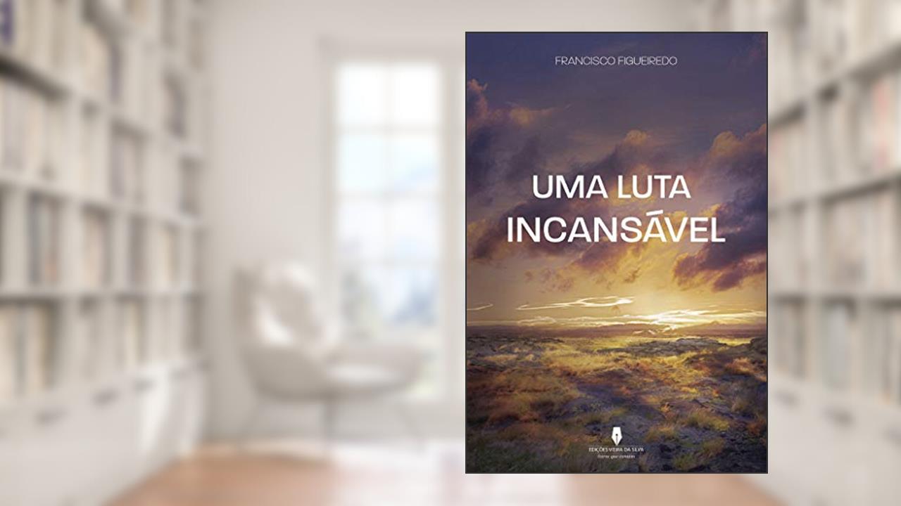Capa de UMA LUTA INCANSÁVEL, do autor Francisco  Figueiredo