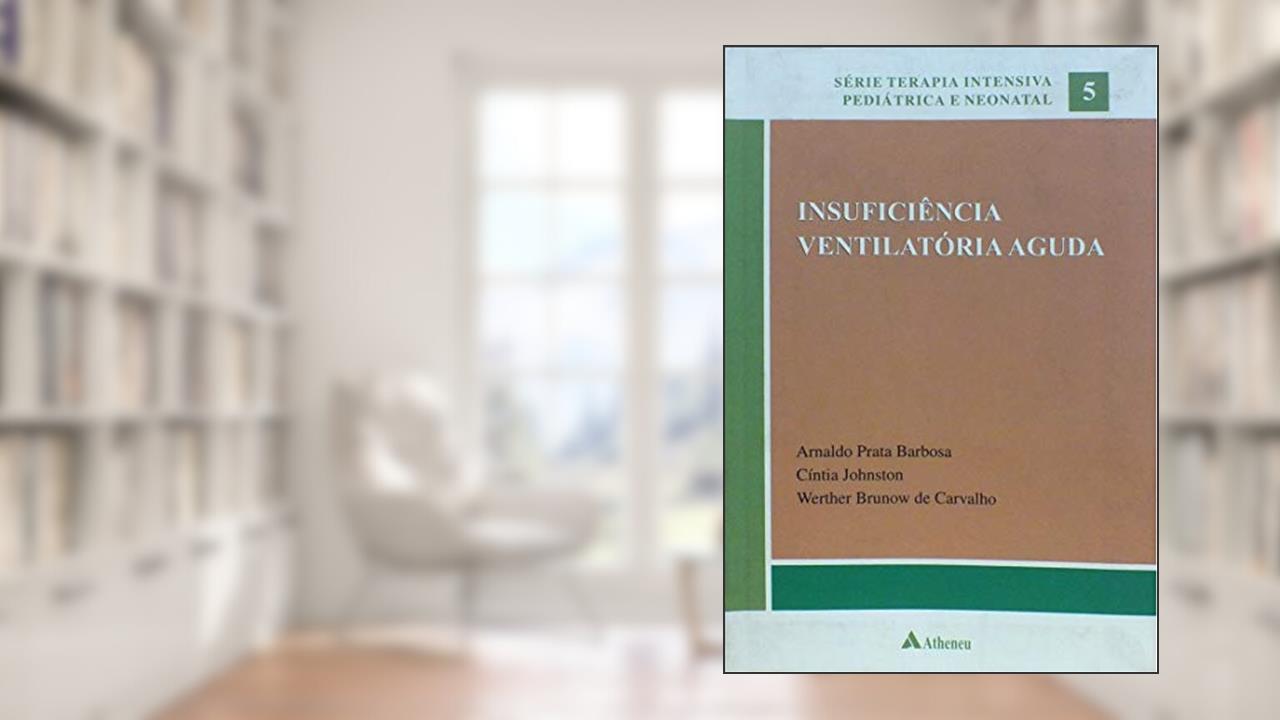 Capa de Insuficiência Ventilatória Aguda (Volume 5), do autor Arnaldo Prata Barbosa; Cíntia Johnston; Werther Brunow de Carvalho