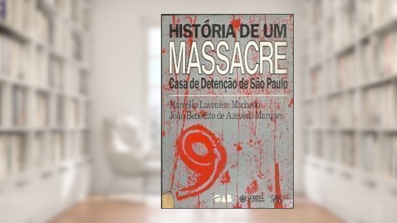 Capa de Historia De Um Massacre: Casa De Detencao De Sao Paulo (Portuguese Edition), do autor Marcello Lavenãfâfã,Â¨Re Machado