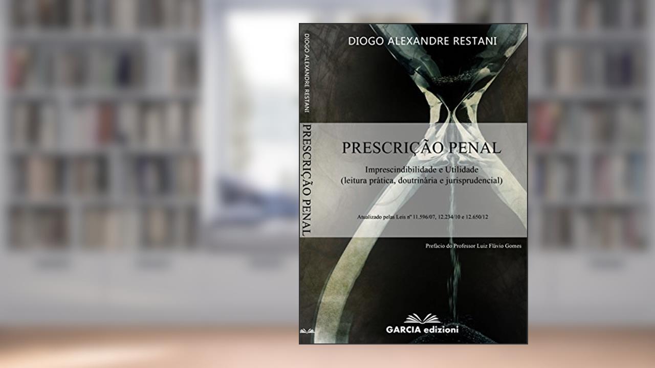Capa de PRESCRIÇÃO PENAL: Imprescindibilidade e Utilidade (leitura prática, doutrinária e jurisprudencial), do autor Diogo Alexandre Restani