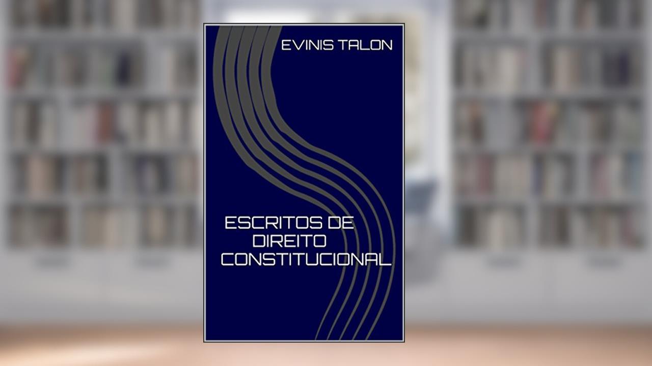 Capa de Escritos de Direito Constitucional, do autor Evinis Talon