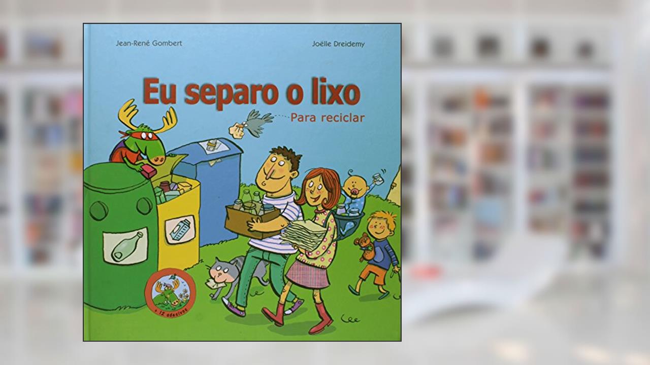 Capa de Eu Separo O Lixo Para Reciclar, do autor Joelle Dreidemy