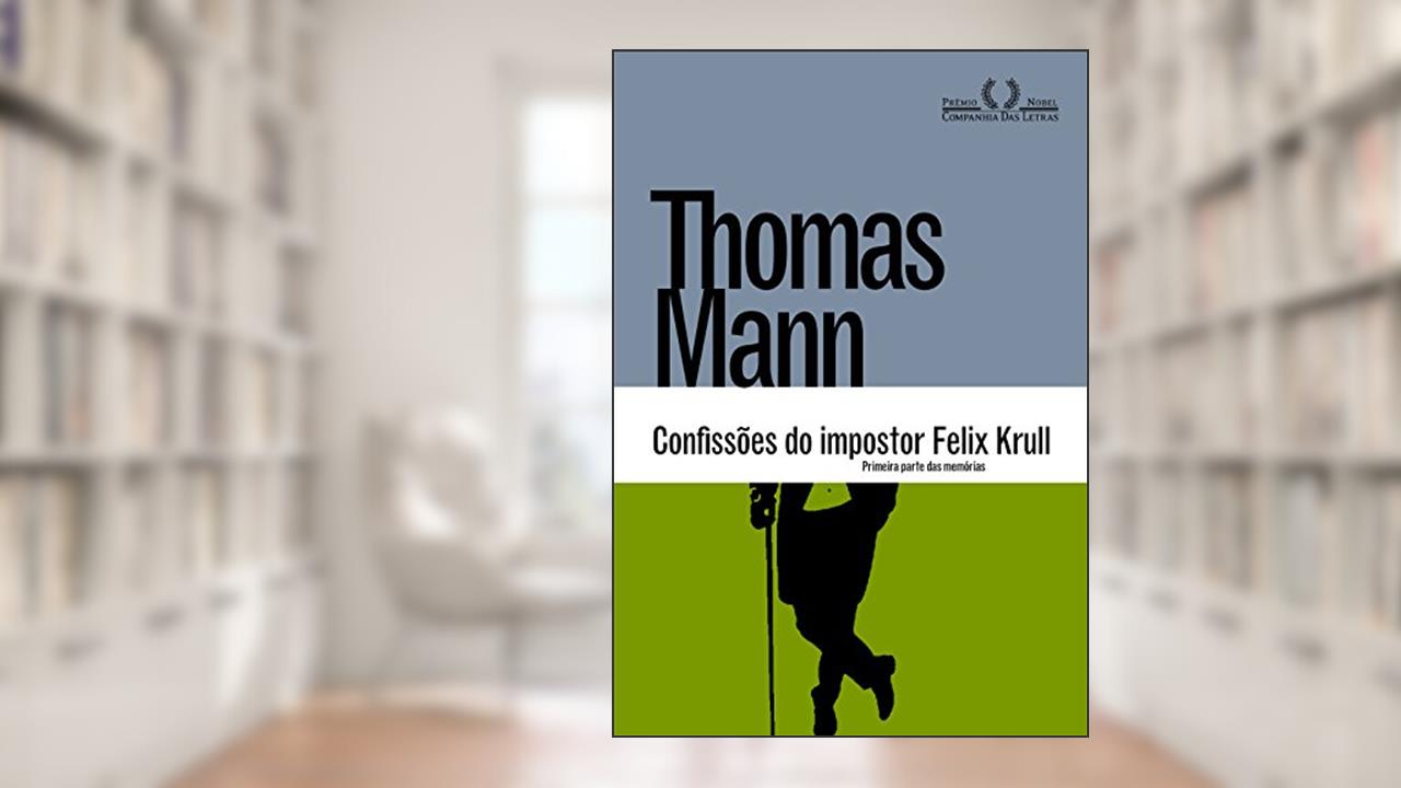 Capa de Confissões do impostor Felix Krull: Primeira parte das memórias, do autor Thomas Mann