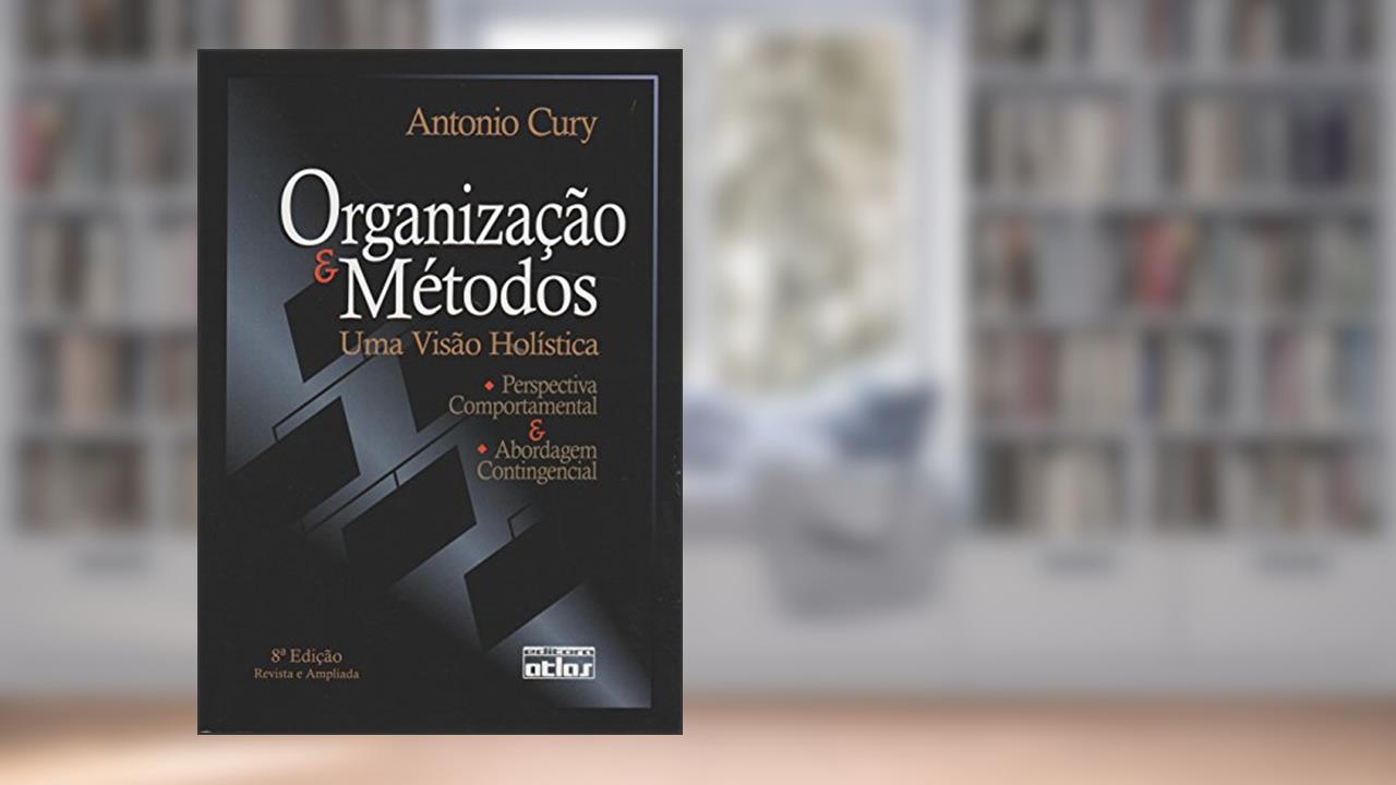Capa de Organização e Métodos. Uma Visão Holística, do autor Antonio Cury