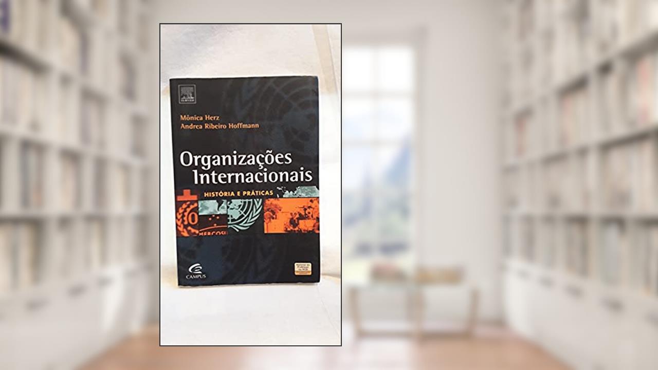 Capa de Organizações Internacionais, do autor Mônica Herz; Andréa Hoffman