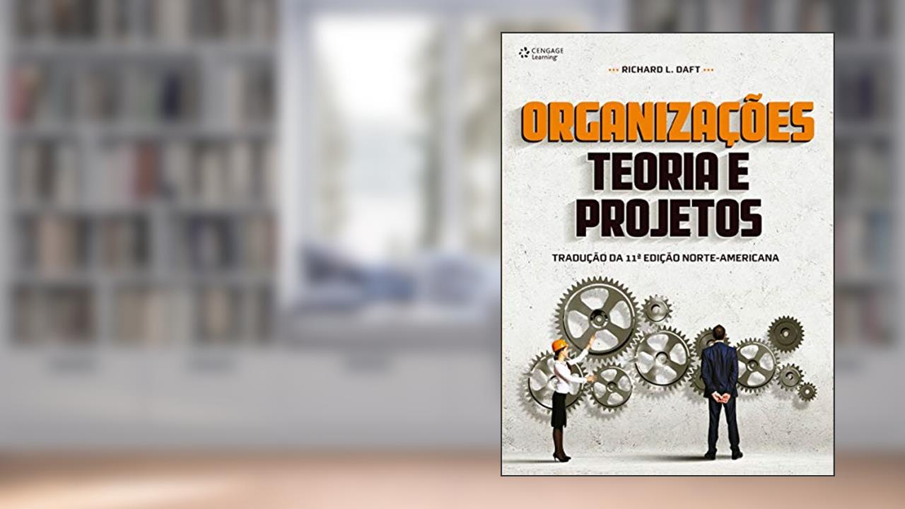 Capa de Organizações: Teoria e Projetos, do autor Richard Daft
