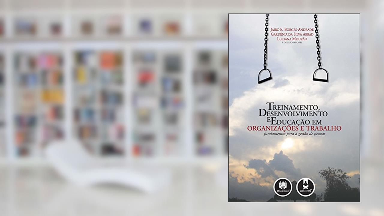 Capa de Treinamento, Desenvolvimento e Educação em Organizações e Trabalho: Fundamentos para a Gestão de Pessoas, do autor Jairo E. Borges-Andrade; Gardênia da Silva Abbad; Luciana Mourão
