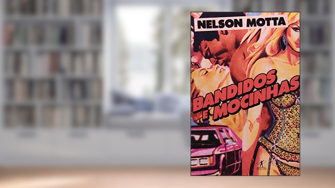 Capa de Bandidos e mocinhas, do autor Nelson Motta