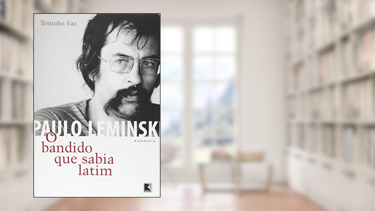 Capa de Paulo Leminski. O Bandido Que Sabia Latim, do autor Toninho Vaz