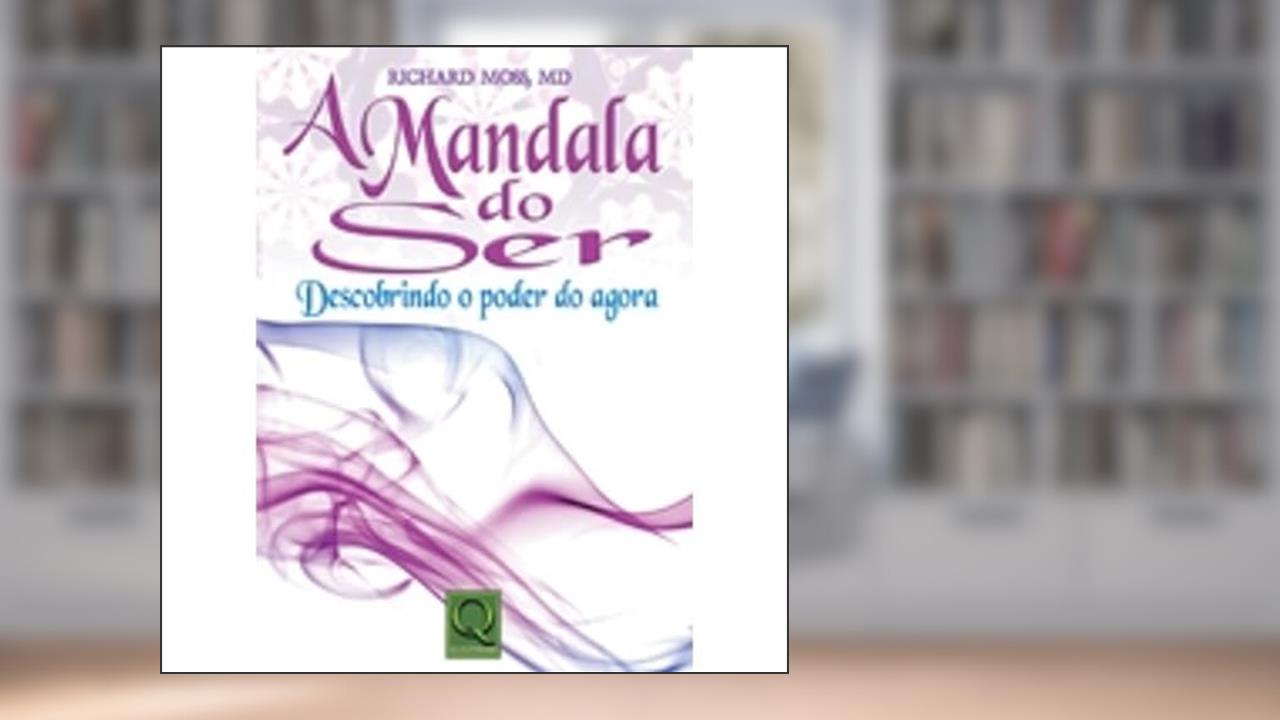 Capa de A Mandala do Ser. Descobrindo o Poder do Agora, do autor Richard Moss