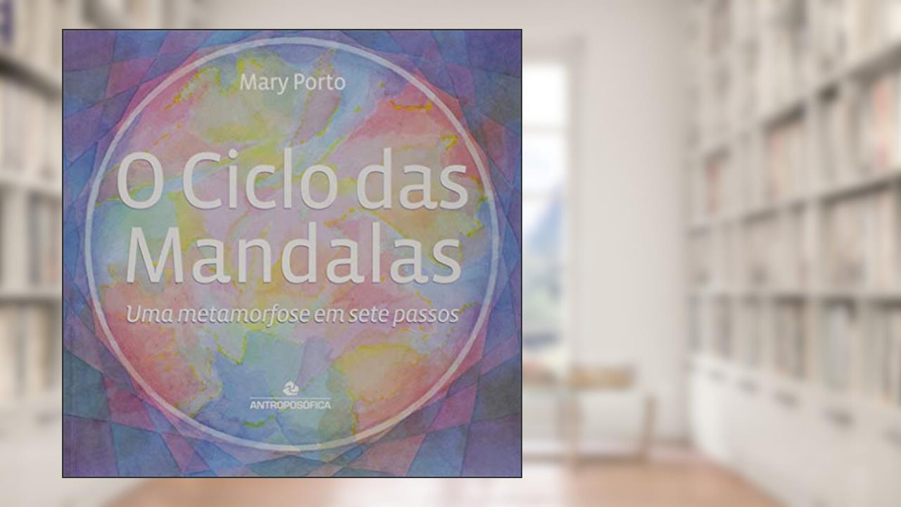 Capa de O Ciclo das Mandalas Uma Metamorfose em Sete Passos, do autor Mary Porto