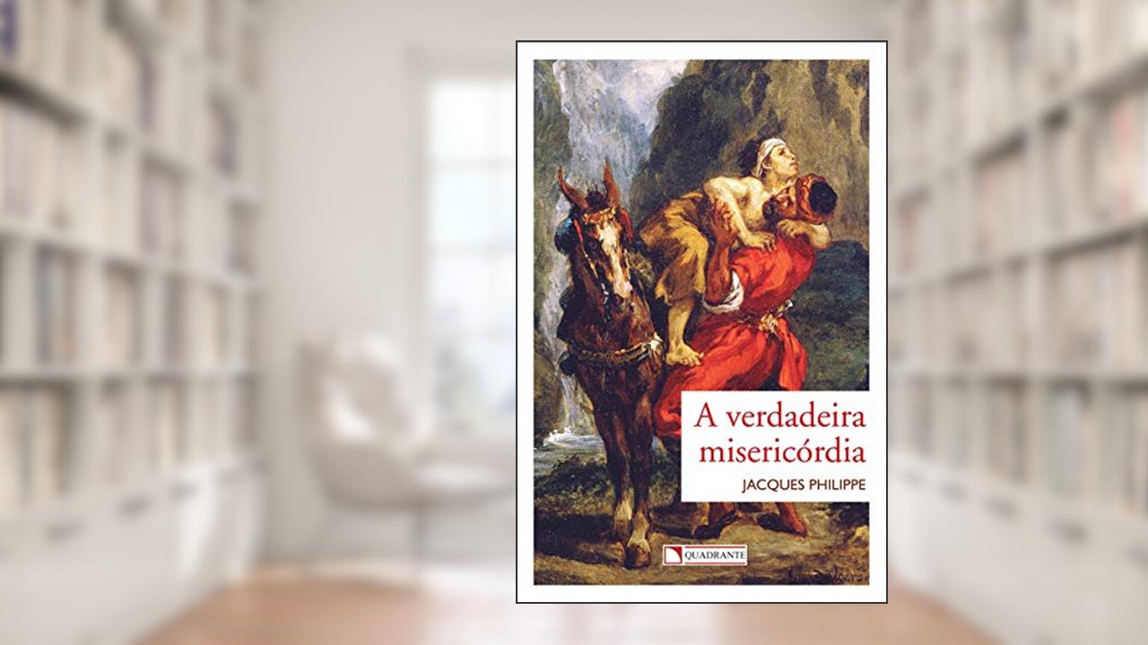 Capa de A verdadeira misericórdia, do autor Jacques Philippe