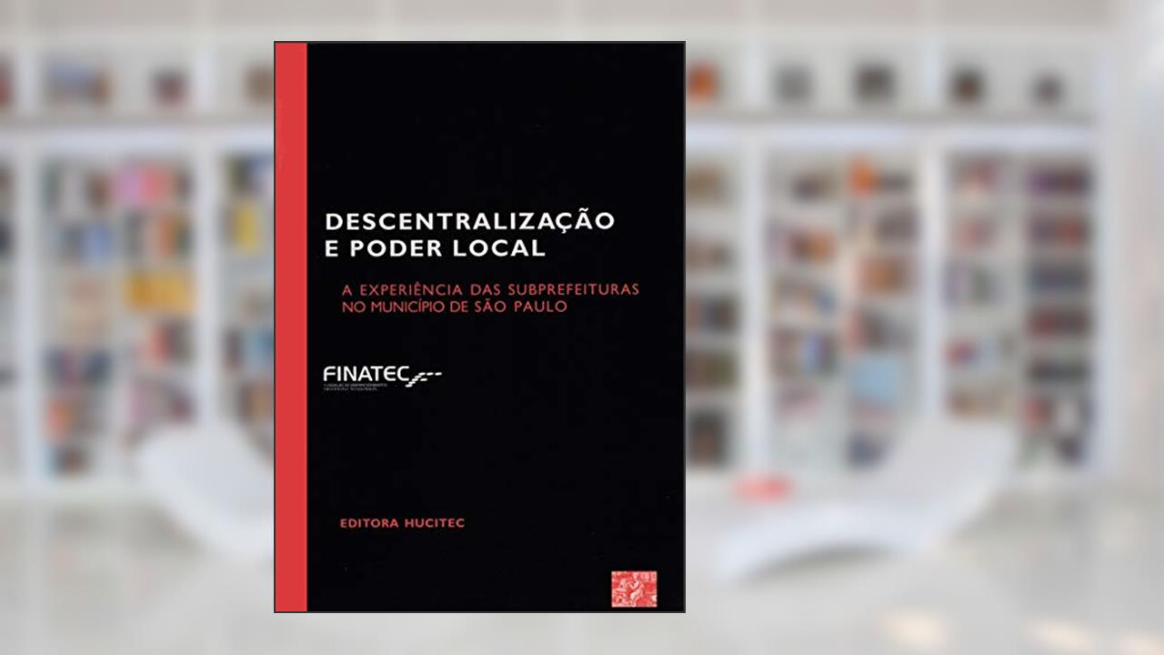 Capa de Descentralização e poder local: A experiência das subprefeituras no município de São Paulo, do autor Vários autores