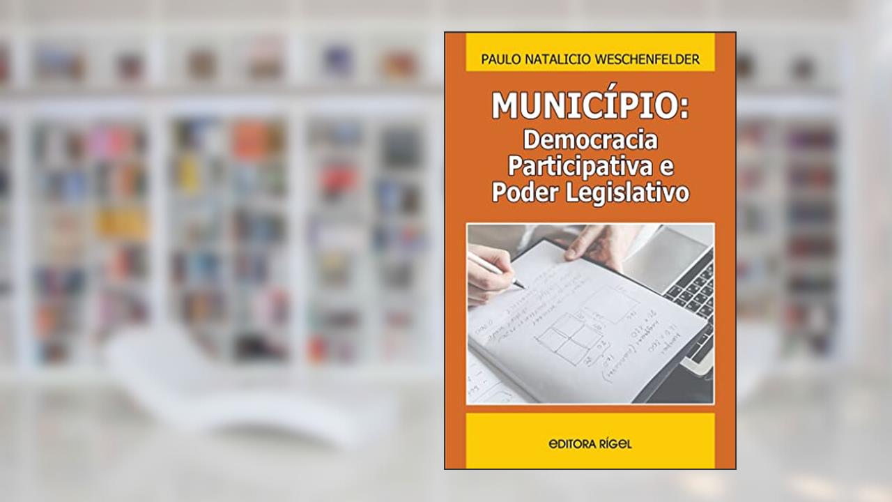 Capa de MUNICÍPIO: Democracia Participativa e Poder Legislativo, do autor Paulo Natalicio Weschenfelder