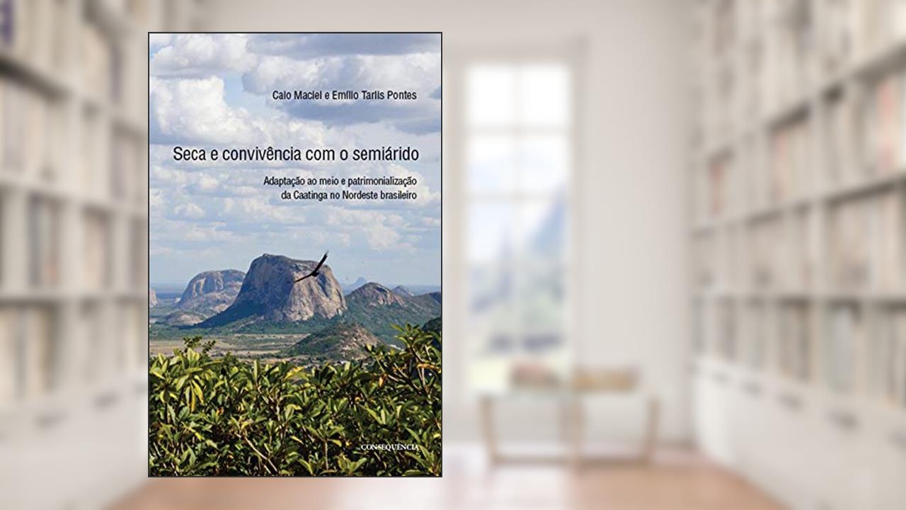 Capa de Seca E Convivência Com O Semiárido, do autor Caio Augusto Amorim Maciel