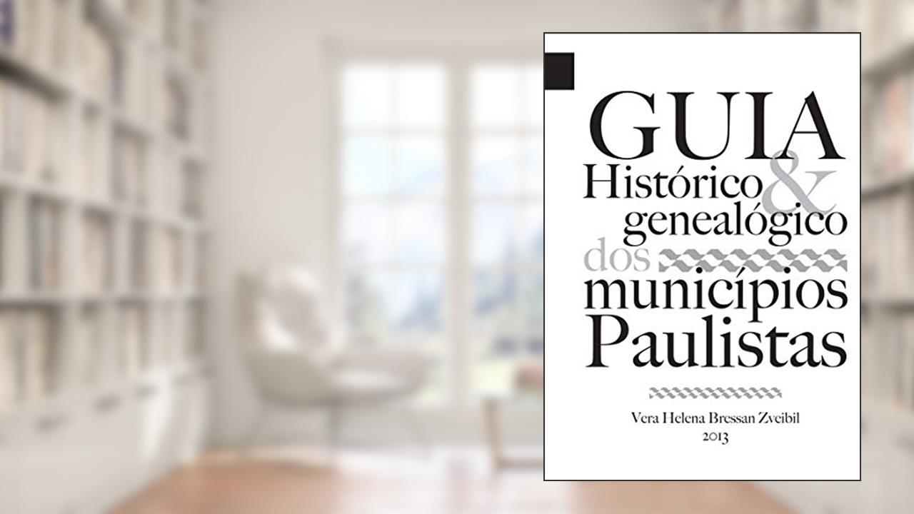 Capa de Guia Histórico e Genealógico dos Municípios Paulistas, do autor Vera Helena Bressan Zveibil