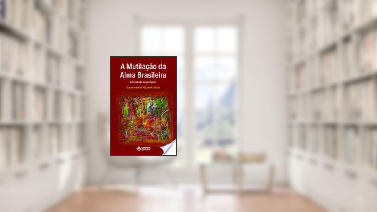 Capa de Mutilacao da Alma Brasileira, a - Um Estudo Arquetipico - 1, do autor Briza