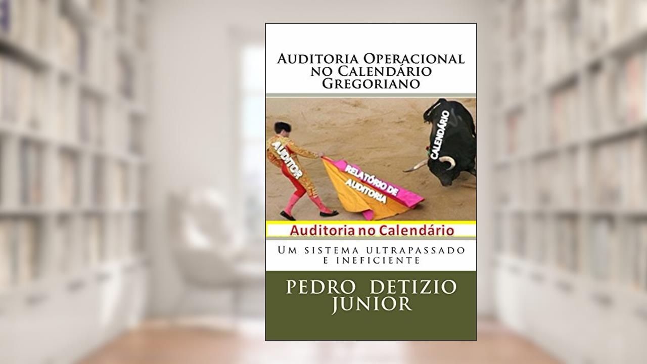 Capa de Auditoria Operacional no Calendario Gregoriano: Um Sistema Ultrapassado e Ineficiente, do autor Pedro Junior
