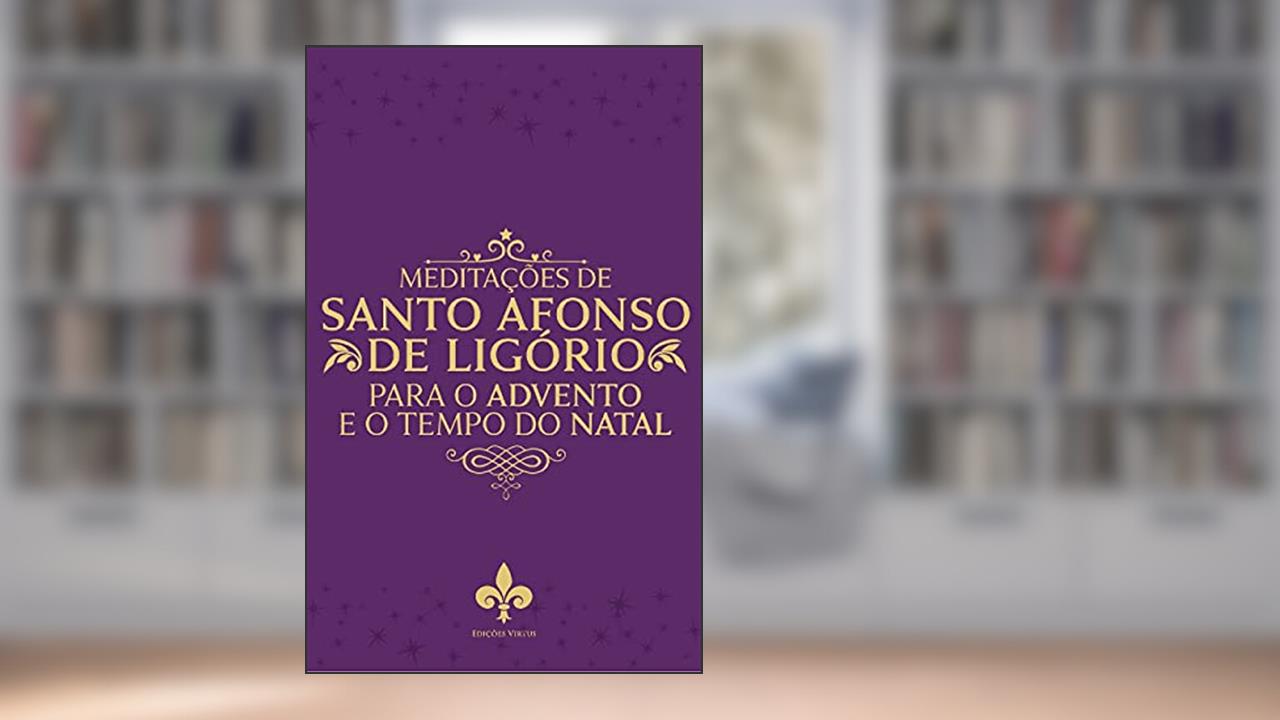 Capa de Meditações De Santo Afonso De Ligório Para O Tempo Do Advento E Natal, do autor Santo Afonso De Ligório