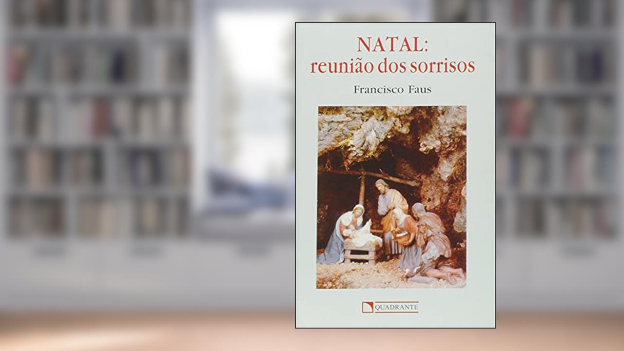 Capa de Natal: reunião dos sorrisos, do autor Francisco Faus