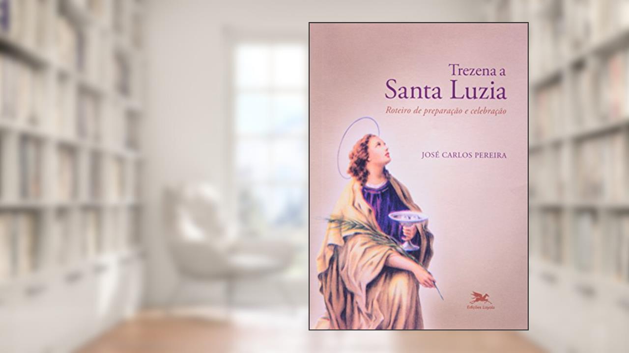 Capa de Trezena a Santa Luzia: Roteiro de Preparação e Celebração, do autor José Carlos Pereira