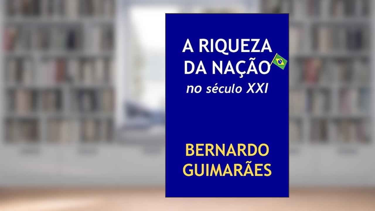 Capa de A Riqueza da Nação no Século XXI, do autor Bernardo Guimarães