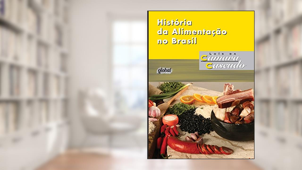Capa de História da alimentação no Brasil (Luís da Câmara Cascudo), do autor Luís da Câmara Cascudo