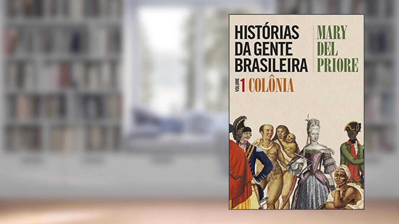 Capa de Histórias da gente brasileira: Volume 1 - Colônia, do autor Mary del Priore