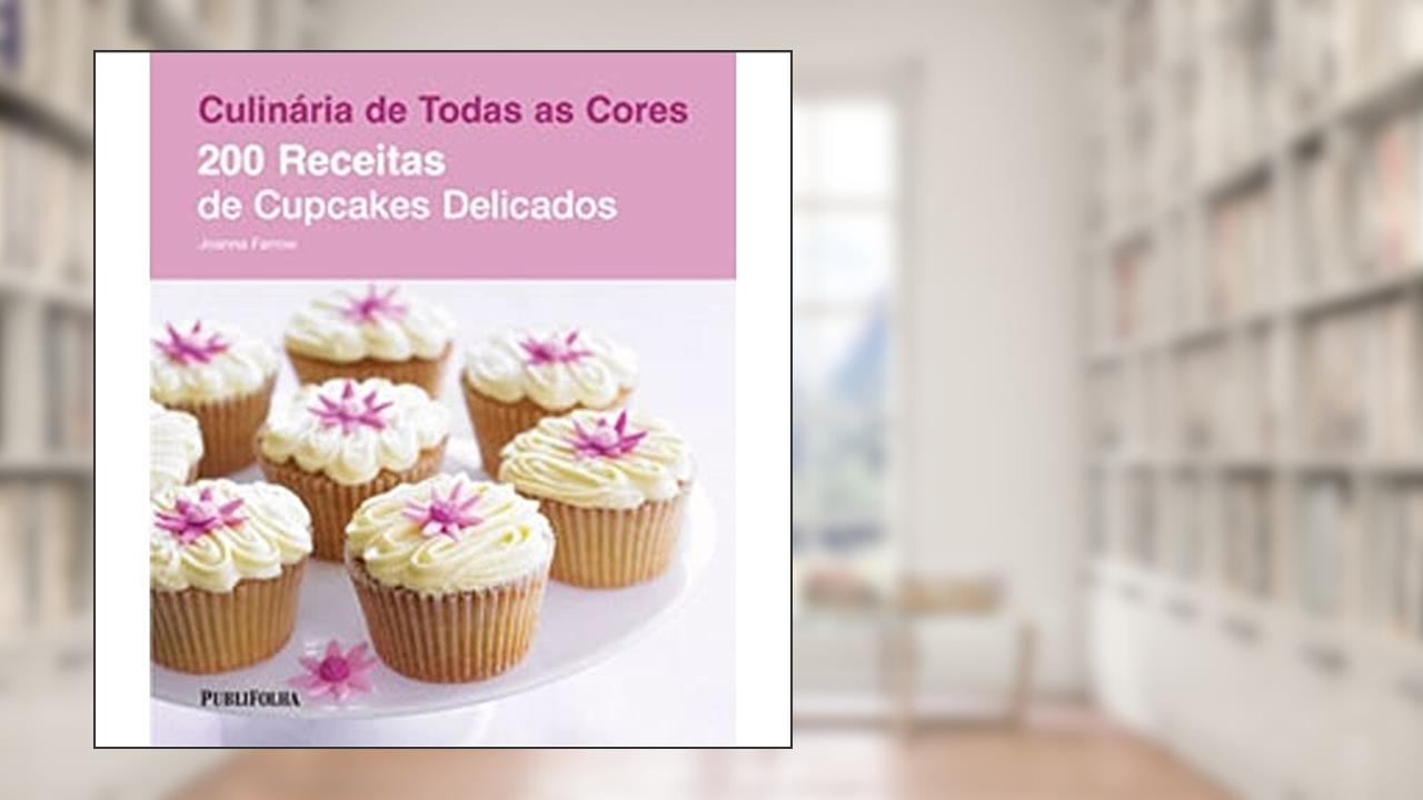 Capa de 200 Receitas de Cupcakes Delicados, do autor Joanna Farrow
