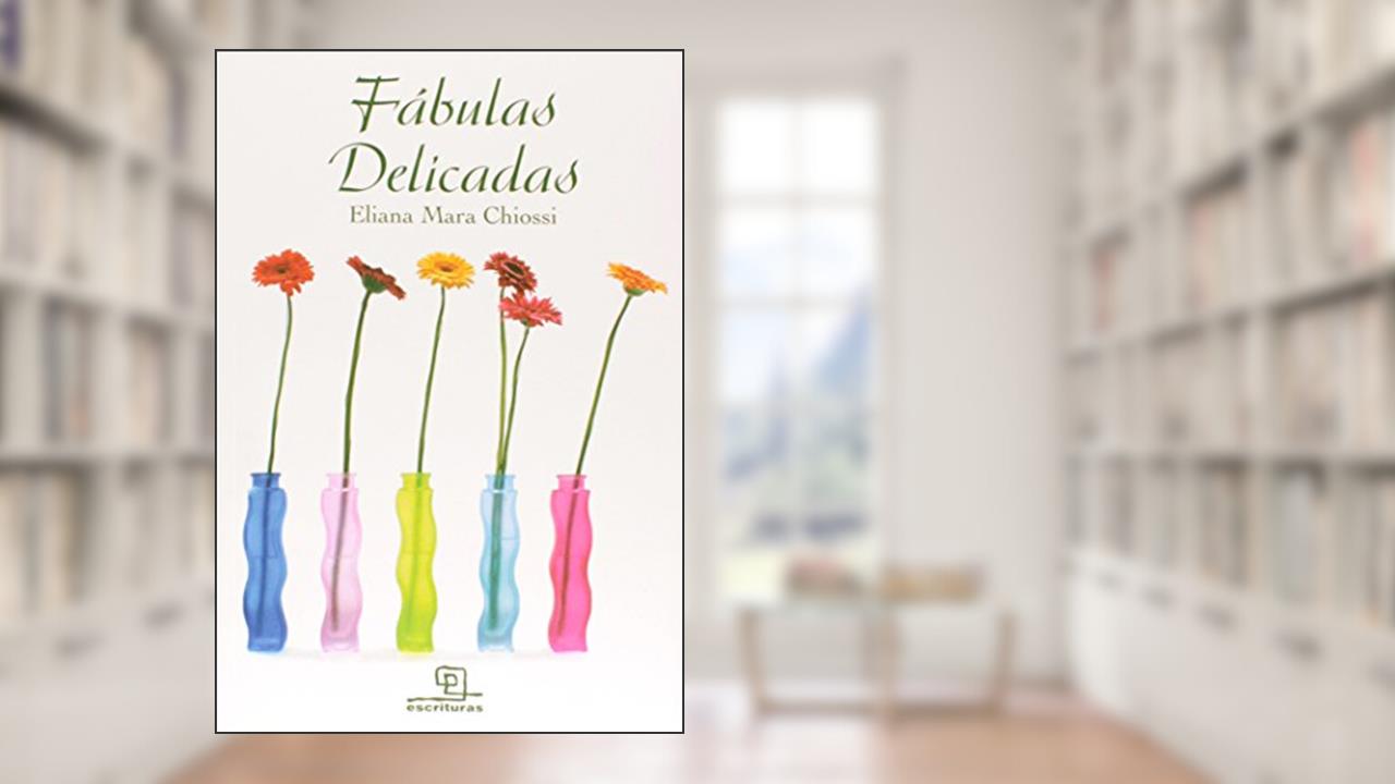 Capa de Fábulas Delicadas, do autor Eliana Mara Chiossi