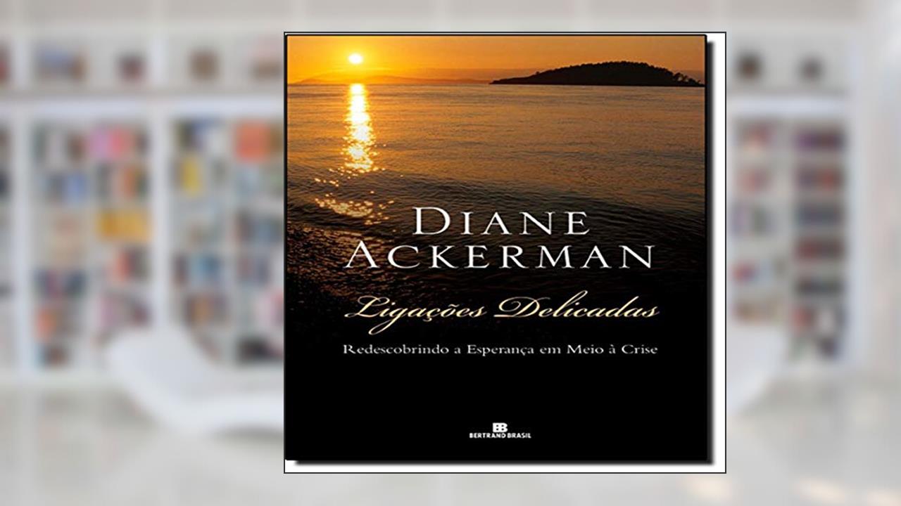 Capa de Ligações Delicadas, do autor Diane Ackerman