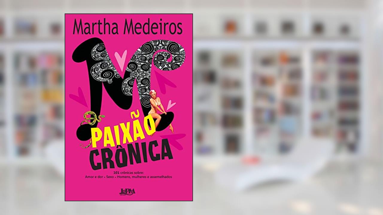 Capa de Paixão crônica, do autor Martha Medeiros