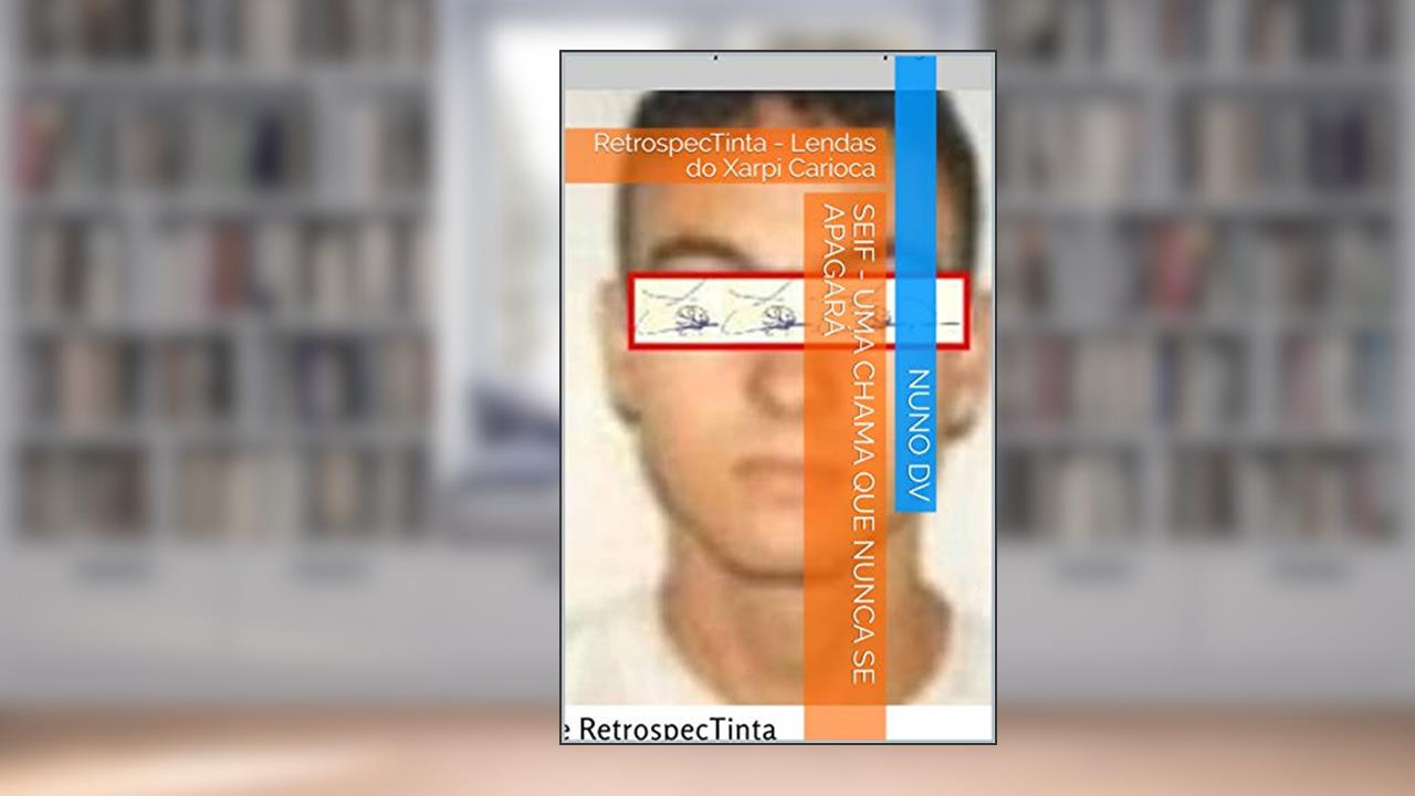 SEIF - Uma chama que nunca se apagará: RetrospecTinta - Lendas do Xarpi Carioca, do autor Nuno DV