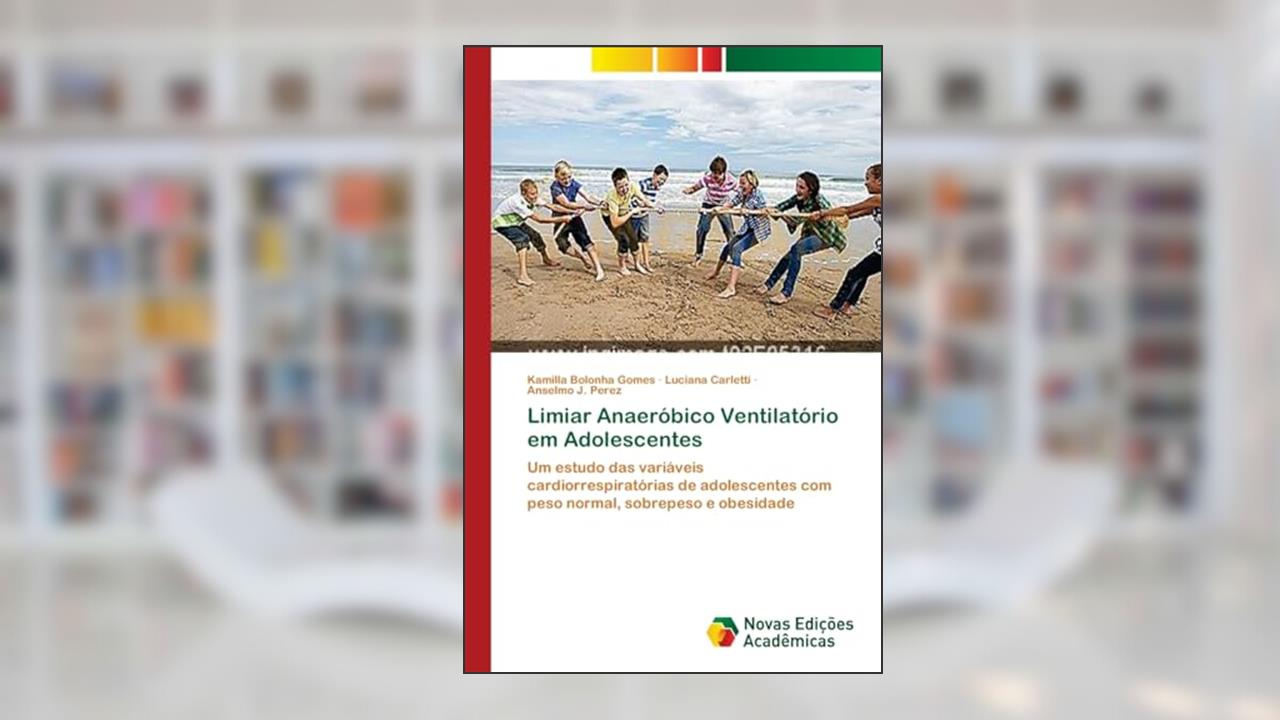Capa de Limiar Anaeróbico Ventilatório em Adolescentes, do autor Kamilla Bolonha Gomes; Luciana Carletti; Anselmo J. Perez