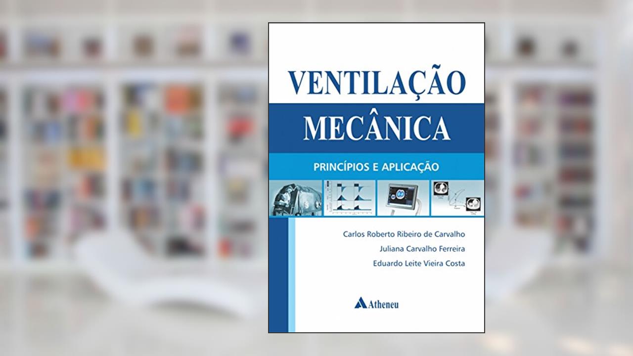 Capa de Ventilação Mecânica: Princípios e Aplicação, do autor Carlos Roberto Ribeiro de Carvalho; Juliana Carvalho Ferreira; Eduardo Leite Vieira Costa