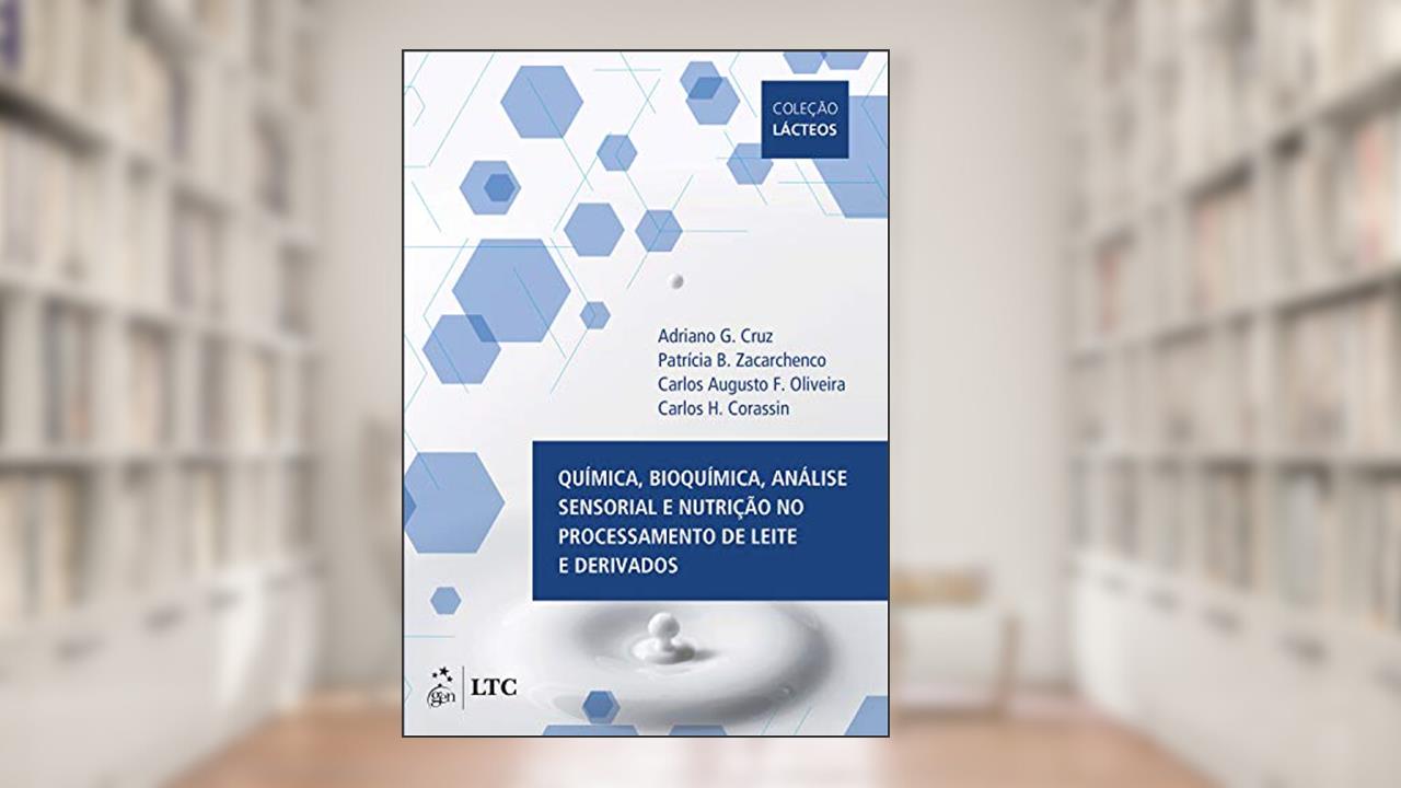 Capa de Química, Bioquímica, Análise Sensorial e Nutrição no Processamento de Leite e Derivados, do autor Adriano Cruz