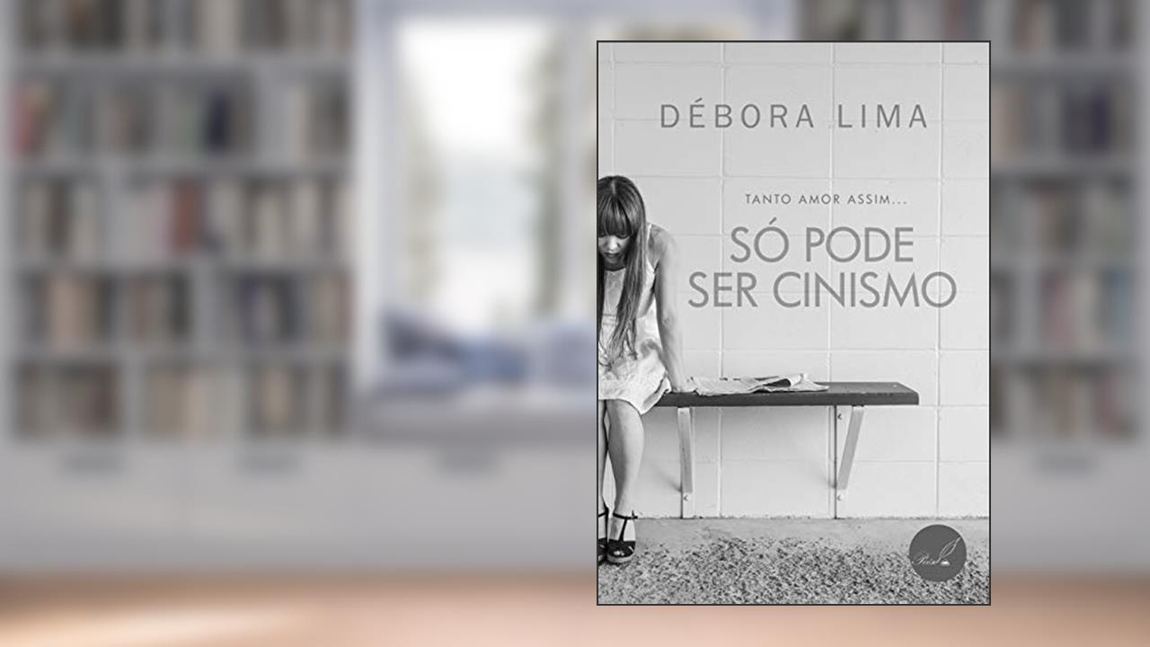 Capa de Só pode ser cinismo: Tanto amor assim..., do autor Débora Évellyn Lima