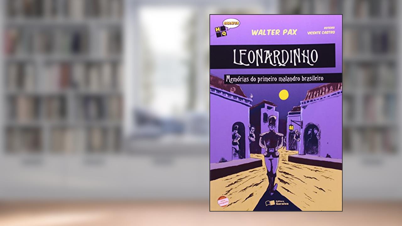 Capa de Leonardinho: Memórias do primeiro malandro brasileiro, do autor Walter Pax; Vicente Castro