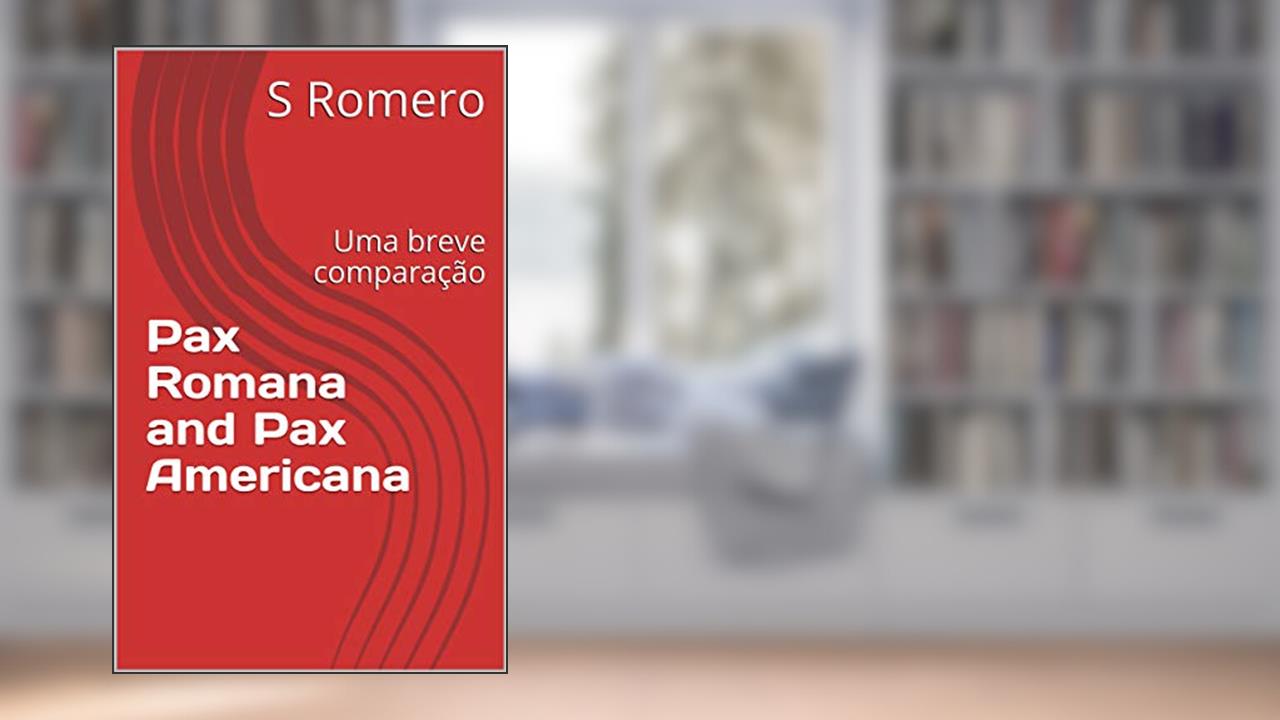 Capa de Pax Romana e Pax Americana: Uma breve comparação, do autor S Romero