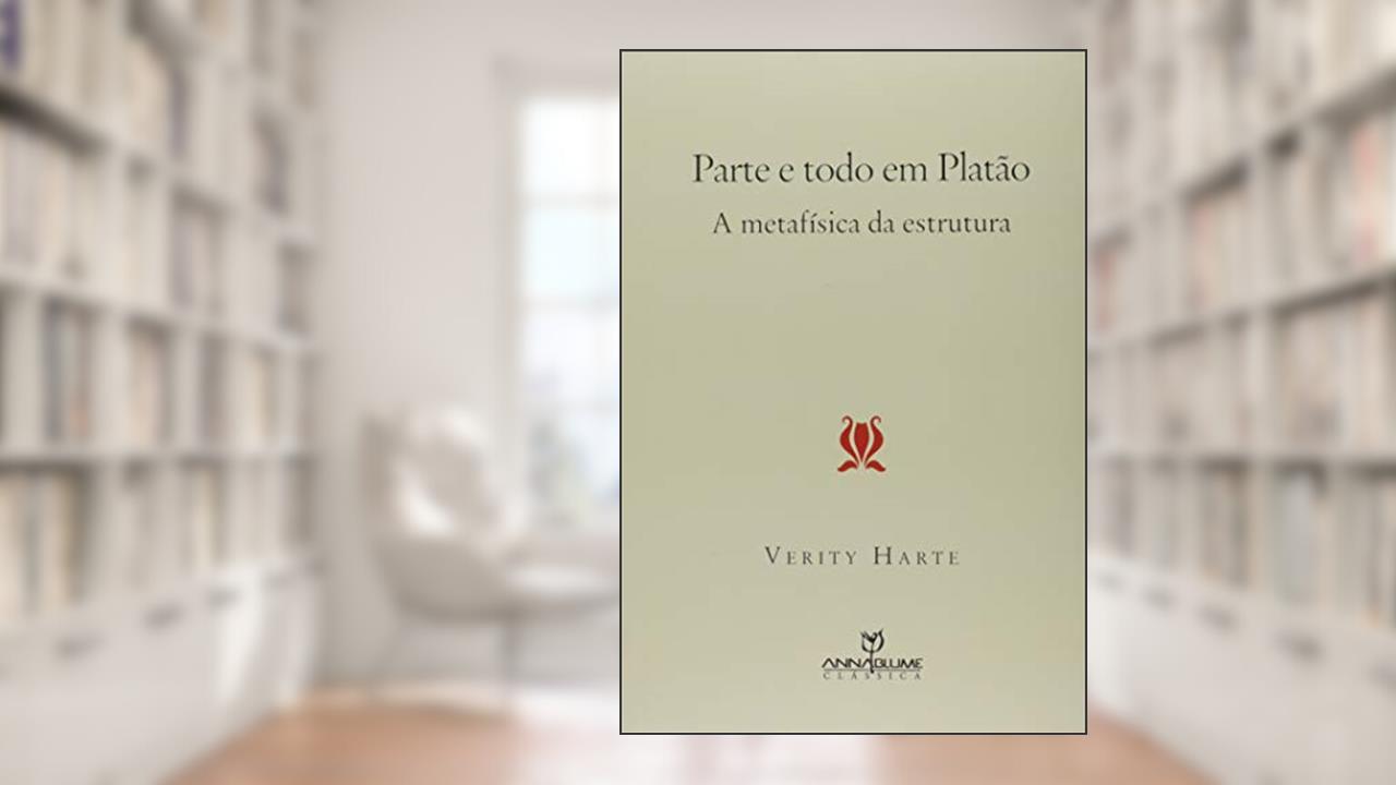 Capa de Parte e Todo em Platão. A Metafísica da Estrutura, do autor Verity Harte