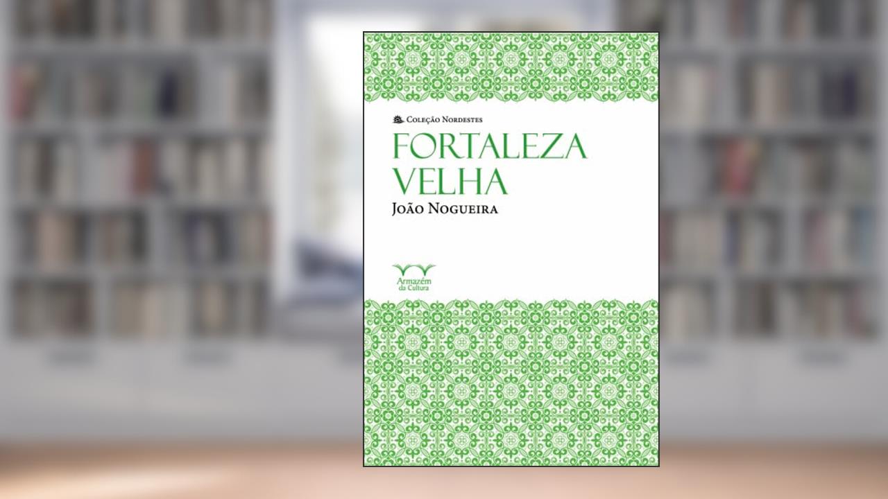 Capa de Fortaleza Velha, do autor João Nogueira