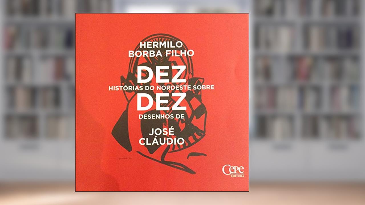 Capa de Dez Histórias do Nordeste Sobre Dez Desenhos de José Cláudio, do autor Hermilo Borba Filho
