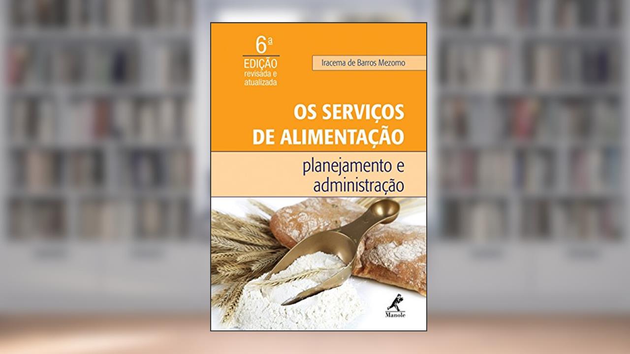 Capa de Os serviços de alimentação: Planejamento e administração, do autor Iracema de Barros Mezomo