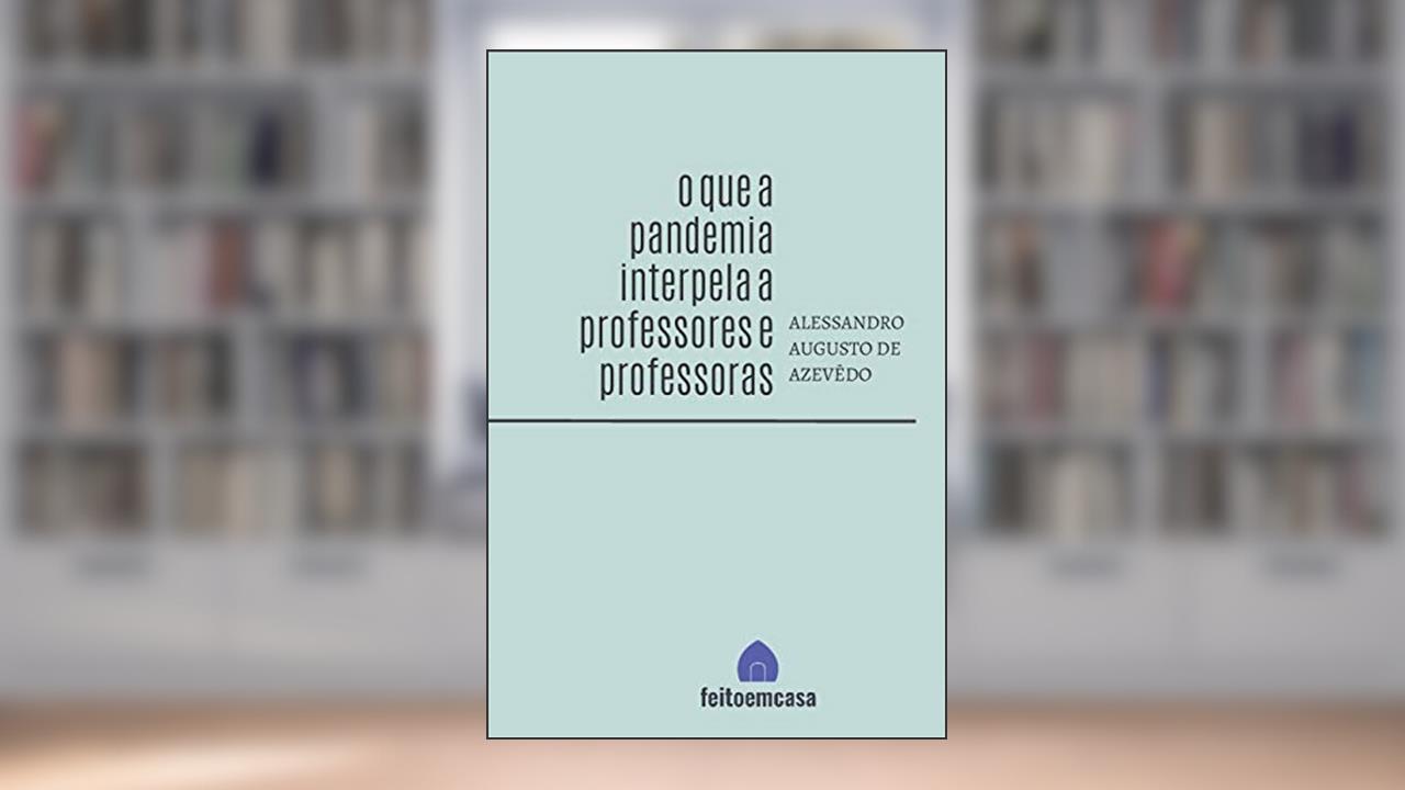 Capa de O que a pandemia interpela a professores e professoras, do autor Alessandro Augusto de Azevedo