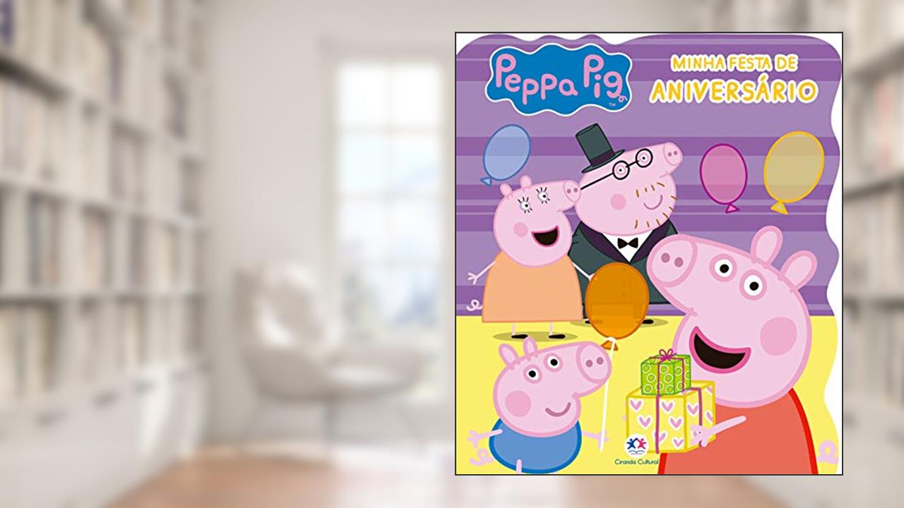 Capa de Peppa Pig - Minha festa de aniversário, do autor Ciranda Cultural