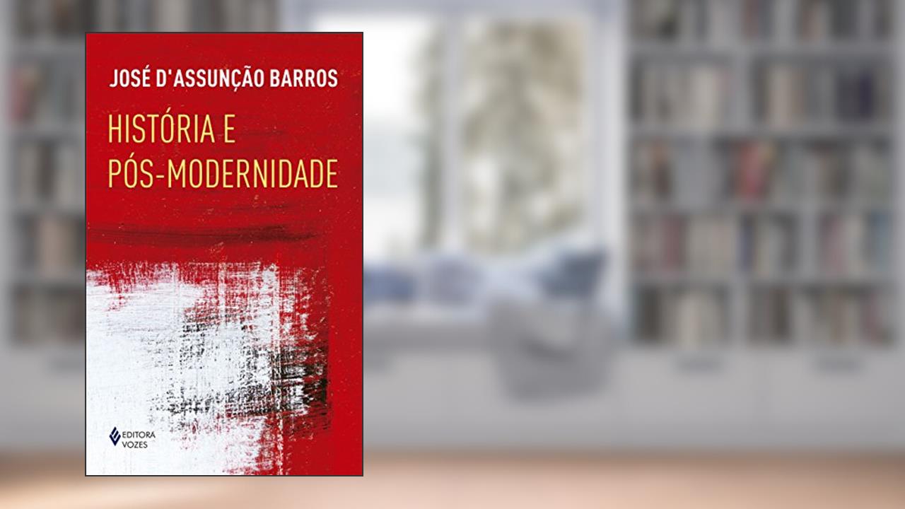 Capa de História e pós-modernidade, do autor José D'Assunção Barros