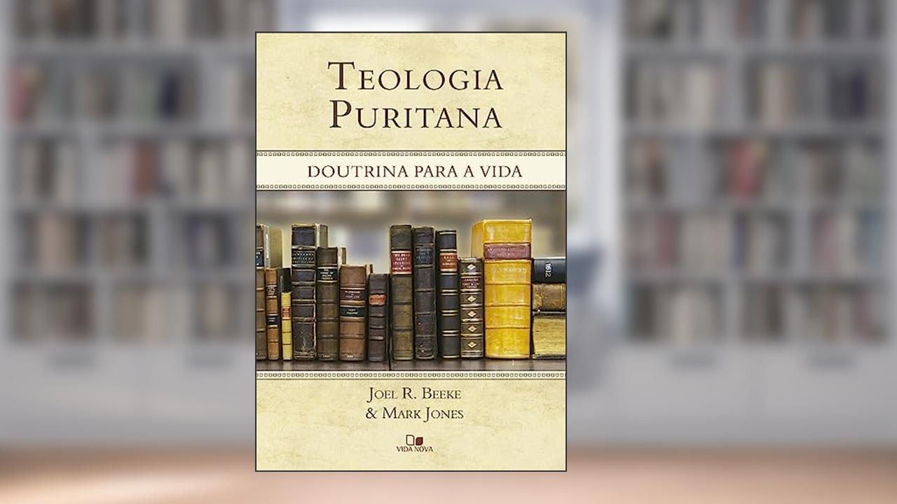 Capa de Teologia Puritana, do autor Joel R. Beeke e Mark Jones