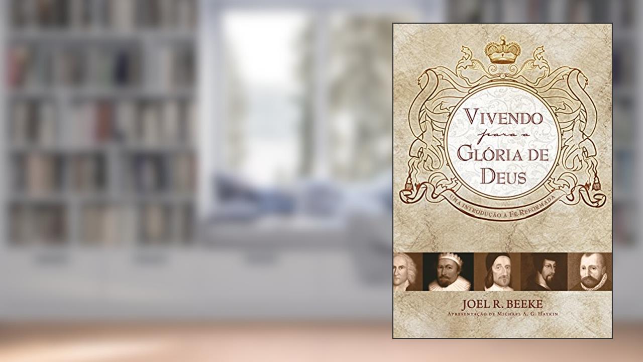 Capa de Vivendo para a glória de Deus, do autor Joel Beeke